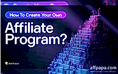 How to Create Your Own Affiliate Program?